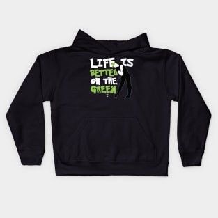 Life is Better on the Green Golf Kids Hoodie